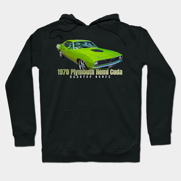 1970 Plymouth Hemi Cuda Hardtop Coupe Hoodie by Gestalt Imagery